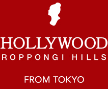 HOLLYWOOD ROPPONGI HILLS FROM TOKYO